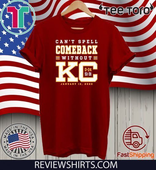 Can’t Spell Comeback Without KC January 12 2020 T-Shirt