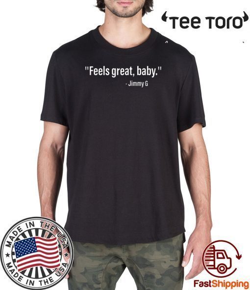 FEELS GREAT BABY JIMMY G TEE SHIRT