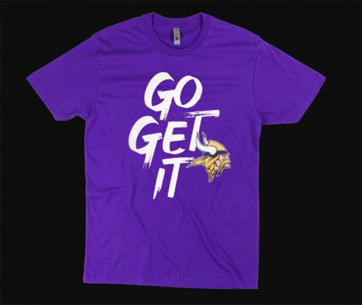 Go Get It Minnesota Vikings Gift T-Shirt