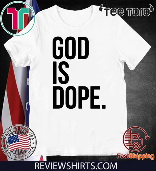 Limited Edition God Is Dope T-Shirt