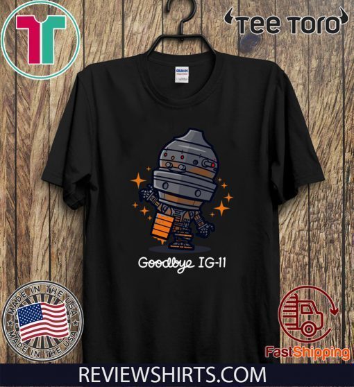 Goodbye IG Mandalorian IG-11 Limited Edition T-Shirt