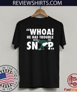 He Has Trouble With The Snap Classic T-Shirt