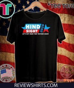 Hindsight 2020 Let's Not Made That Mistake Again For T-Shirt
