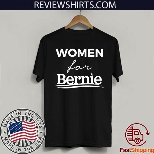 Women For Bernie Tee Shirt - #WomenForBernie Shirt