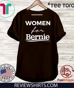 Women For Bernie Tee Shirt - #WomenForBernie Shirt