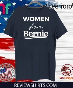 Women For Bernie Tee Shirt - #WomenForBernie Shirt