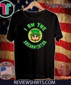 I Am The Shenanigator Leprechaun St Patrick’s Day For T-Shirt