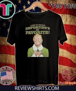 I Like To Deport Deporting's My Favorite Donald Trump 2020 Elf T-Shirt