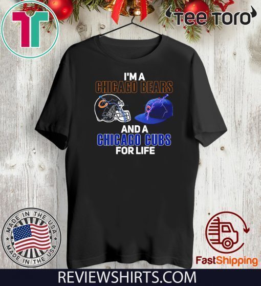 I’m a Chicago Bears and a Chicago Cubs for life 2020 T-Shirt