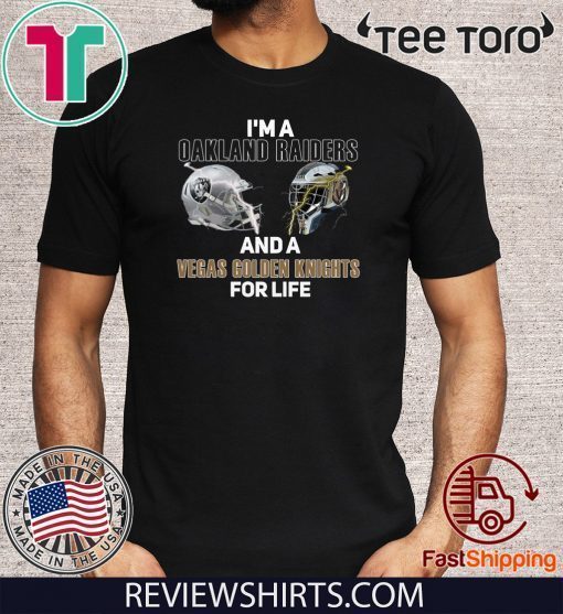 Womens I’m a Oakland Raiders And A Vegas Golden Knights For Life Tee Shirt