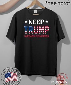 Keep Trump Impeach Congress 2020 T-Shirt