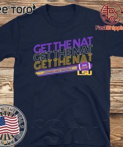 LSU Tigers Get The Nat 2020 T-Shirt