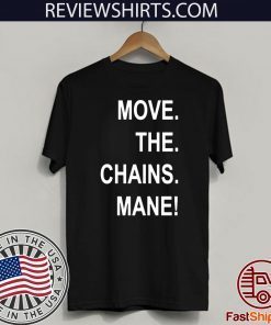 MOVE THE CHAINS MANE 2020 T-SHIRT