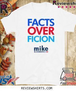 Michael Bloomberg 2020 Facts Over Fiction Shirt T-Shirt