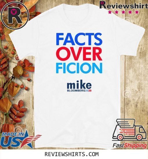 Michael Bloomberg 2020 Facts Over Fiction Shirt T-Shirt