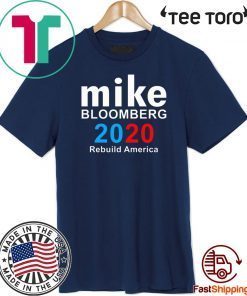 Mike Bloomberg 2020 Rebuild America Official T-Shirt