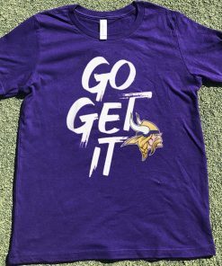 Minnesota Vikings Go Get It Shirt T-Shirt