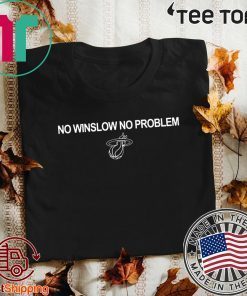 NO WINSLOW NO PROBLEM MIAMI HEAT OFFICIAL T-SHIRT