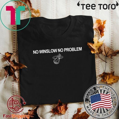 NO WINSLOW NO PROBLEM MIAMI HEAT OFFICIAL T-SHIRT