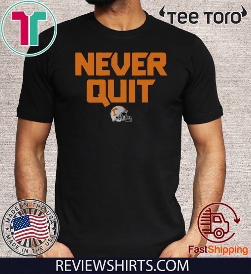 Never Quit Tennessee Football Official T-Shirt