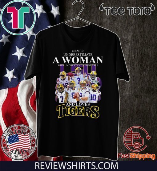 Never Underestimate A Woman Who Understands Football And Love Tigers For T-Shirt