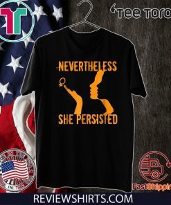 Nevertheless She Persisted Woman Power Women's March Tee Shirt