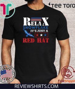 Relax Snowflake It’s Just A Red Hat Donald Trump 2020 T-Shirt