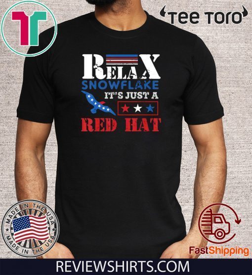 Relax Snowflake It’s Just A Red Hat Donald Trump 2020 T-Shirt