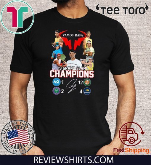 Vamos Rafa 19 Grand Slam Champions For T-Shirt