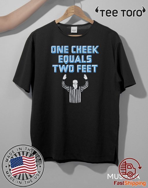 One Cheek Equals Two Feet Official T-Shirt