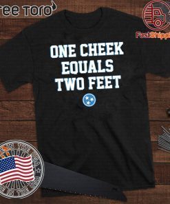 One Cheek Equals Two Feet Original T-Shirt