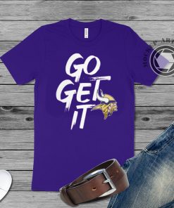 Go Get It Minnesota Vikings Unisex T-Shirt