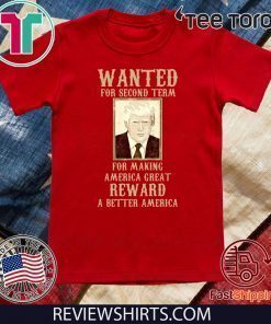 Re-Elect Trump for President 2020 Wanted For Second Term Shirt T-Shirt