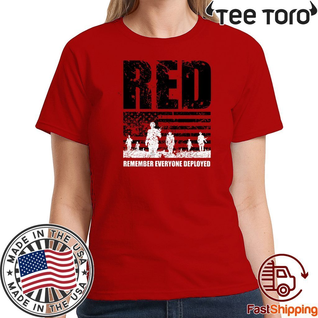 Remember Everyone Deployed Limited Edition T-Shirt - ReviewsTees