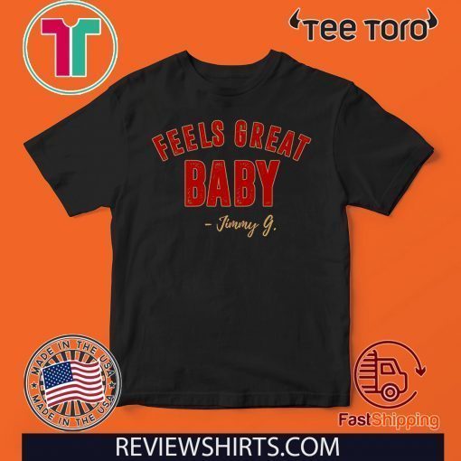 San Francisco Distressed Football Feels Great Baby Jimmy G Premium 2020 T-Shirt