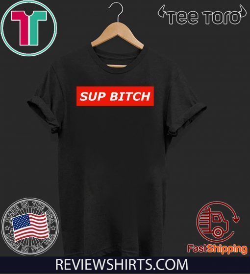 Sup bitch Original T-Shirt