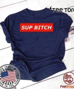 Sup bitch Original T-Shirt