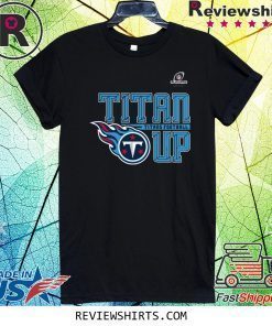 TITANS UP TITANS FOOTBall Tennessee Titans For T-Shirt