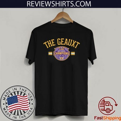 The Geauxt LSU National Champions 2020 T-Shirt