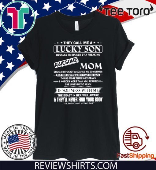 They call Me A Lucky Son Because I’m Raised By A Freaking Awesome Mon T Shirt