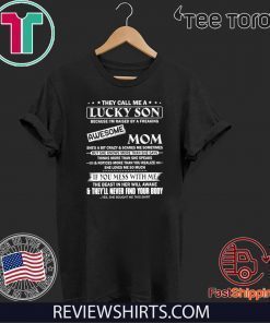 They call Me A Lucky Son Because I’m Raised By A Freaking Awesome Mon T Shirt