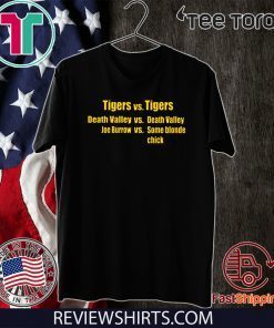 Tigers vs Tigers Death Valley vs Death Valley Joe Burrow vs Some Blonde Chick 2020 T-Shirt