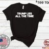 Trump Lies All The Time Official T-Shirt
