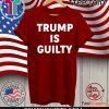 Trump is Guilty 2020 T-Shirt