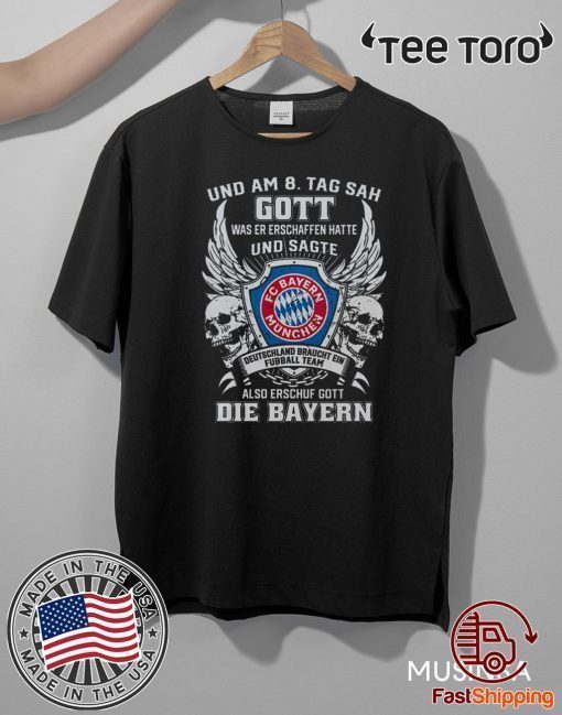 Und Am 8 Tag Sah Gott Was Er Erschaffen Hatte Und Sagte Die Bayern Official T-Shirt