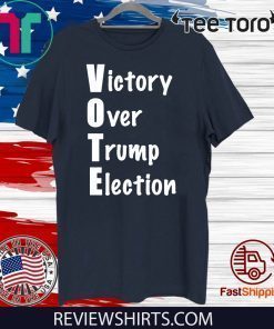 Victory Over Donald Trump 2020 Election T-Shirt