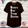 Victory Over Donald Trump 2020 Election T-Shirt