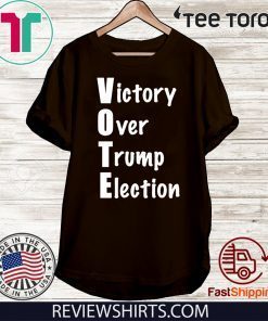 Victory Over Donald Trump 2020 Election T-Shirt