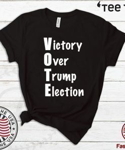 Victory Over Donald Trump 2020 Election T-Shirt