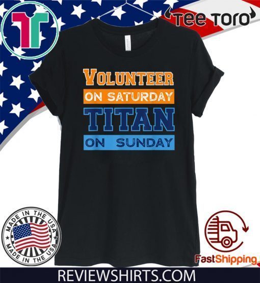 Volunteer On Saturday Titan On Sunday Nashville Knoxville Official T-Shirt